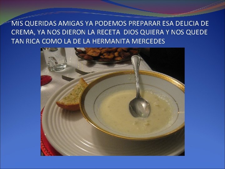 MIS QUERIDAS AMIGAS YA PODEMOS PREPARAR ESA DELICIA DE CREMA, YA NOS DIERON LA