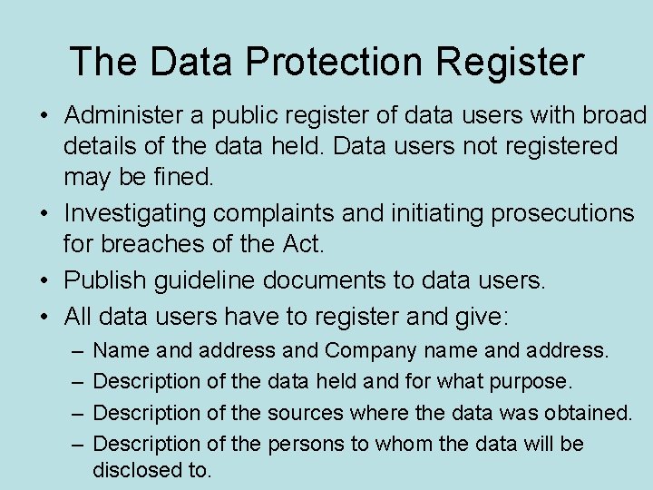 The Data Protection Register • Administer a public register of data users with broad