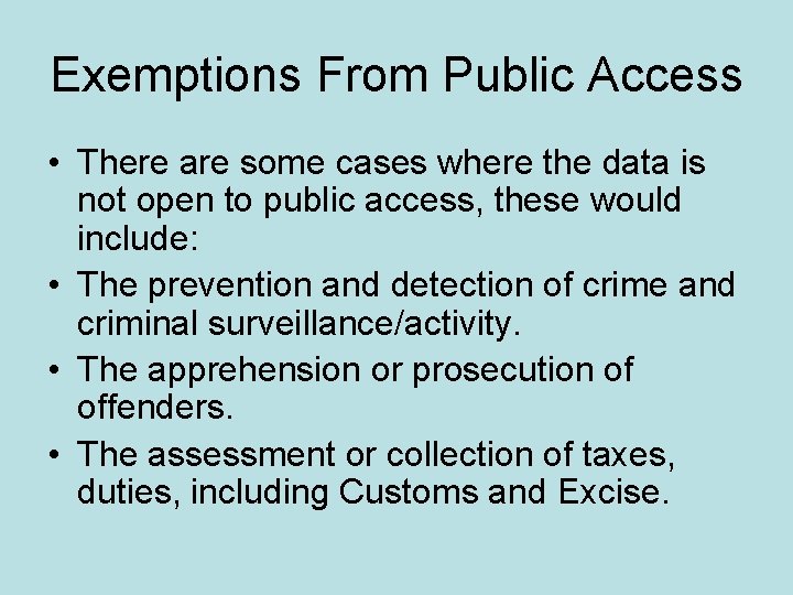 Exemptions From Public Access • There are some cases where the data is not