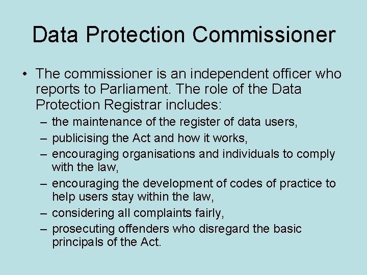 Data Protection Commissioner • The commissioner is an independent officer who reports to Parliament.
