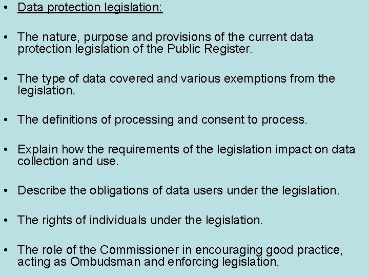  • Data protection legislation: • The nature, purpose and provisions of the current
