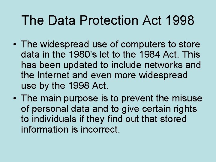 The Data Protection Act 1998 • The widespread use of computers to store data
