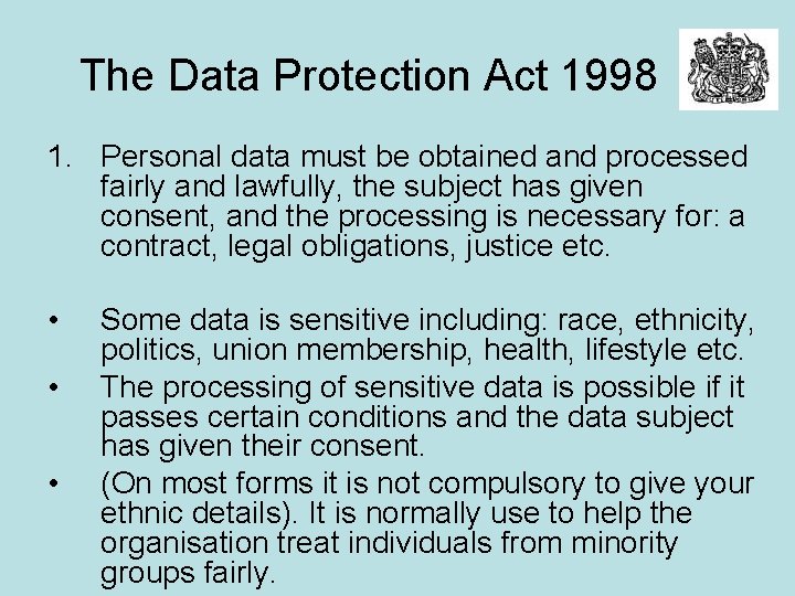 The Data Protection Act 1998 1. Personal data must be obtained and processed fairly