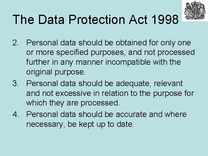 The Data Protection Act 1998 2. Personal data should be obtained for only one