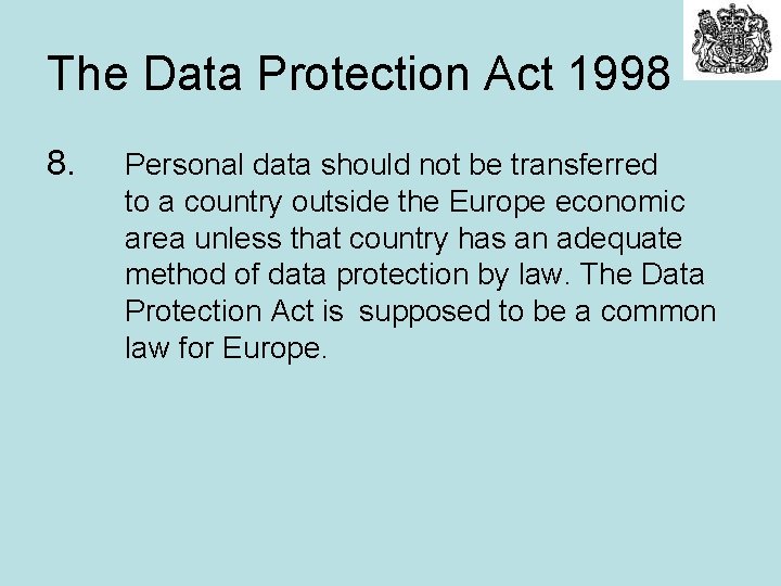 The Data Protection Act 1998 8. Personal data should not be transferred to a