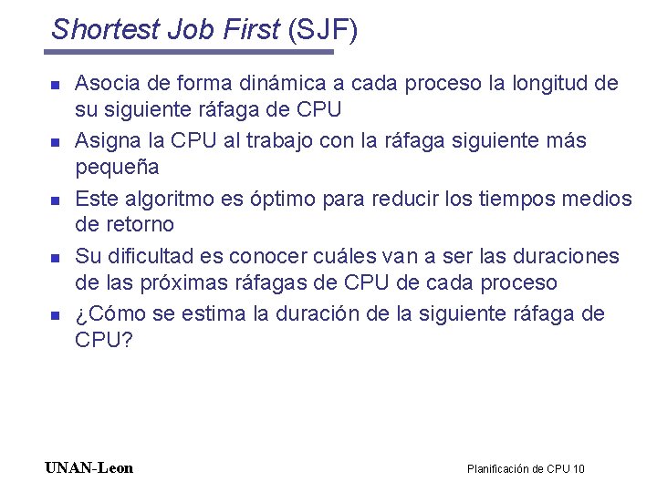 Shortest Job First (SJF) n n n Asocia de forma dinámica a cada proceso
