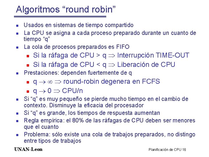 Algoritmos “round robin” n n n Usados en sistemas de tiempo compartido La CPU