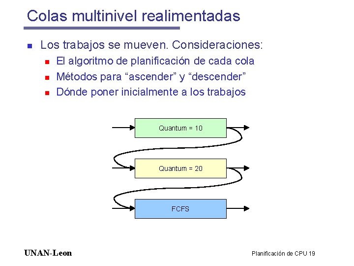 Colas multinivel realimentadas n Los trabajos se mueven. Consideraciones: n n n El algoritmo