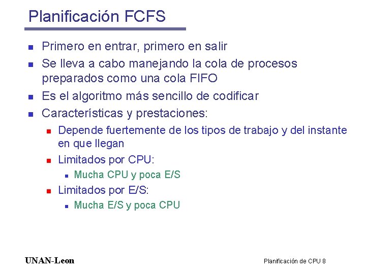 Planificación FCFS n n Primero en entrar, primero en salir Se lleva a cabo