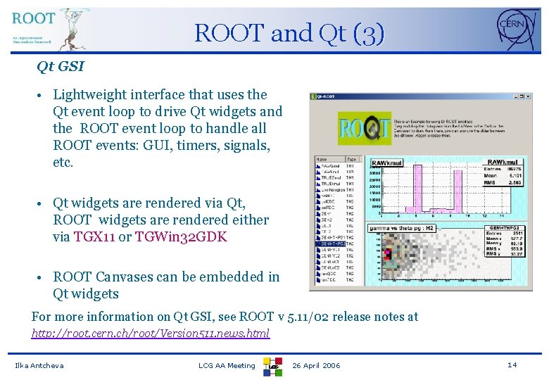 ROOT and Qt (3) Qt GSI • Lightweight interface that uses the Qt event