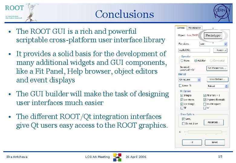 Conclusions • The ROOT GUI is a rich and powerful scriptable cross-platform user interface