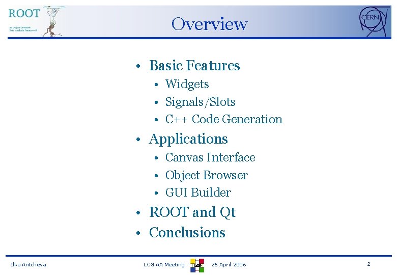 Overview • Basic Features • Widgets • Signals/Slots • C++ Code Generation • Applications