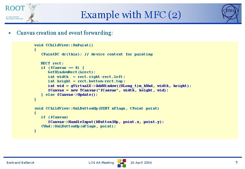 Example with MFC (2) • Canvas creation and event forwarding: void CChild. View: :