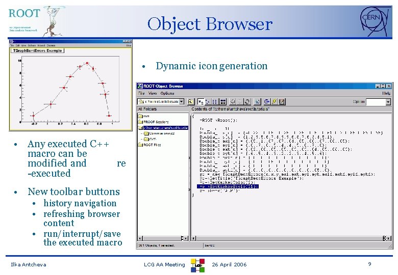 Object Browser • Dynamic icon generation • Any executed C++ macro can be modified