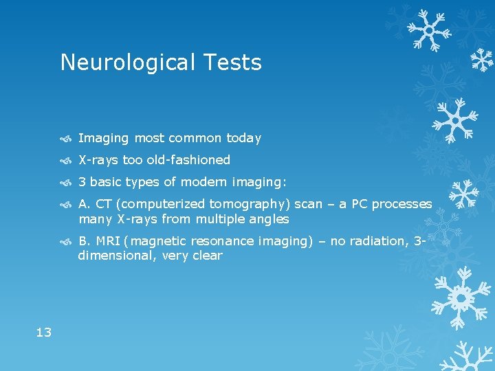 Neurological Tests Imaging most common today X-rays too old-fashioned 3 basic types of modern