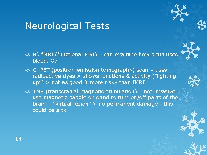 Neurological Tests B’. f. MRI (functional MRI) – can examine how brain uses blood,