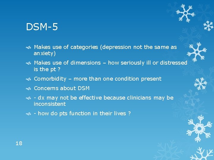 DSM-5 Makes use of categories (depression not the same as anxiety) Makes use of