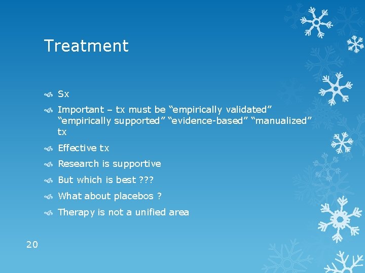 Treatment Sx Important – tx must be “empirically validated” “empirically supported” “evidence-based” “manualized” tx