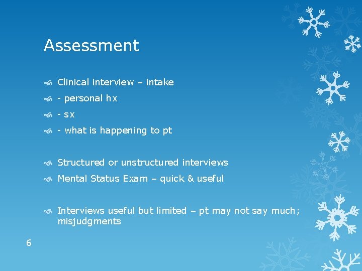 Assessment Clinical interview – intake - personal hx - sx - what is happening