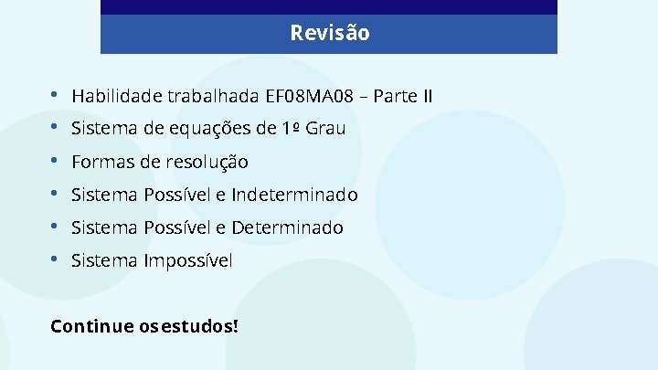 Revisão • • • Habilidade trabalhada EF 08 MA 08 – Parte II Sistema