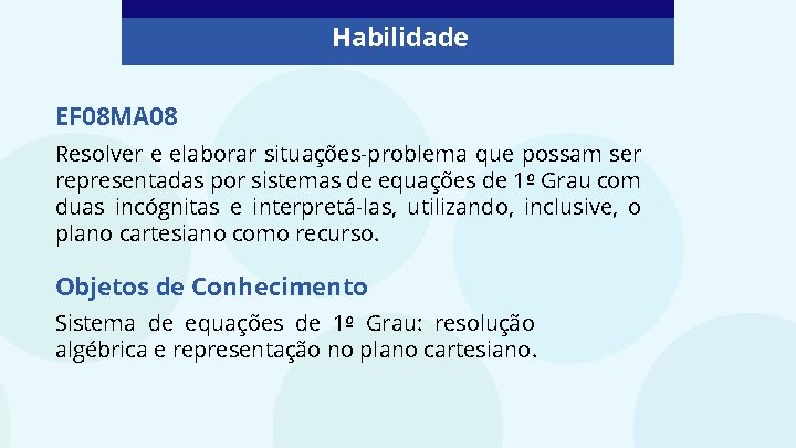 Habilidade EF 08 MA 08 Resolver e elaborar situações-problema que possam ser representadas por