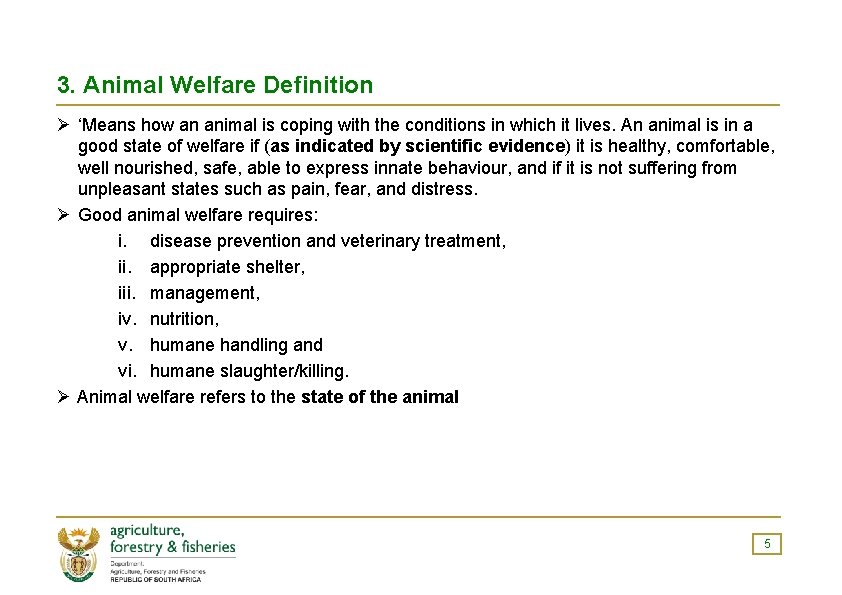 3. Animal Welfare Definition Ø ‘Means how an animal is coping with the conditions