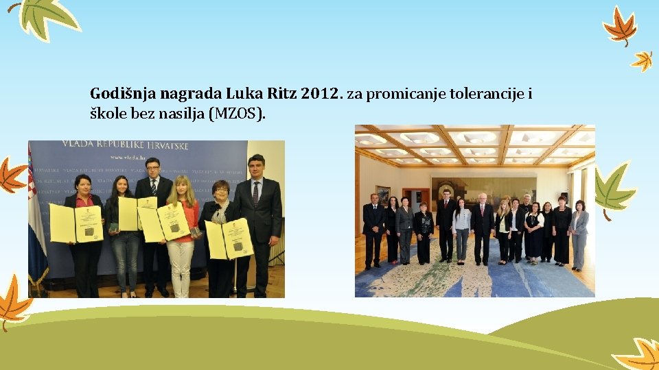 Godišnja nagrada Luka Ritz 2012. za promicanje tolerancije i škole bez nasilja (MZOS). 