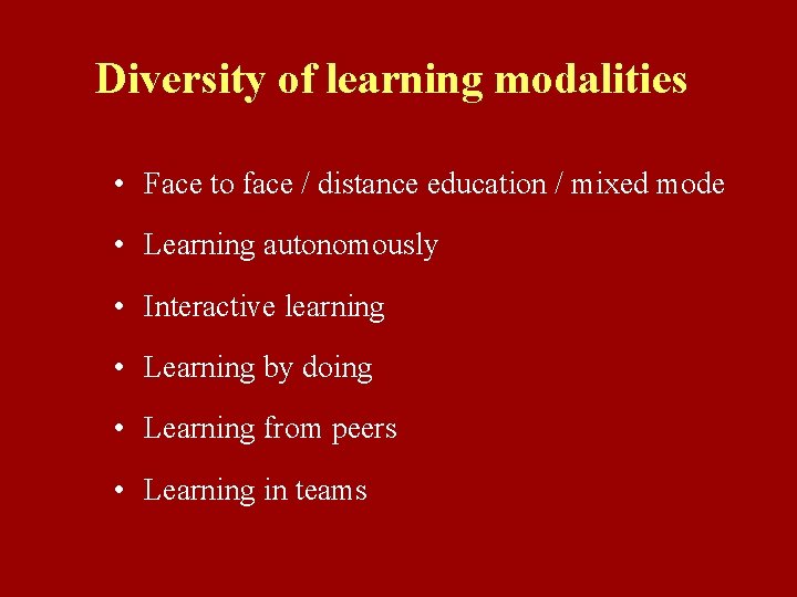 Diversity of learning modalities • Face to face / distance education / mixed mode