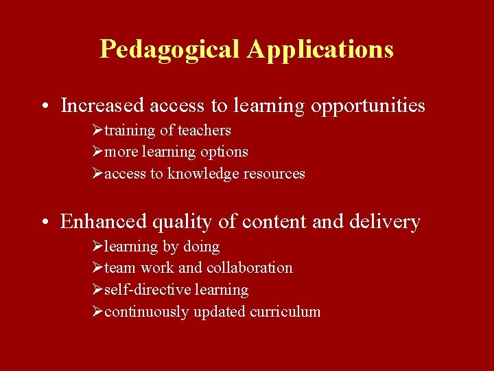 Pedagogical Applications • Increased access to learning opportunities Øtraining of teachers Ømore learning options