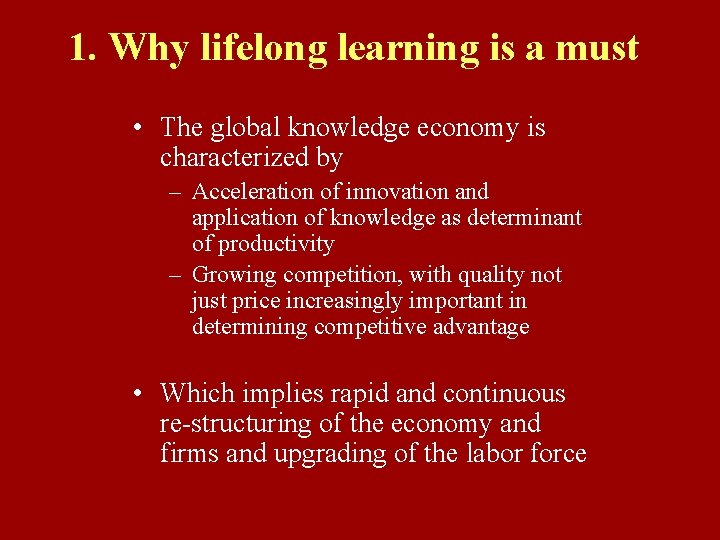 1. Why lifelong learning is a must • The global knowledge economy is characterized