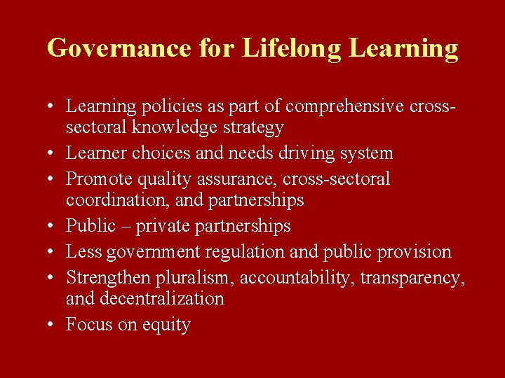 Governance for Lifelong Learning • Learning policies as part of comprehensive crosssectoral knowledge strategy