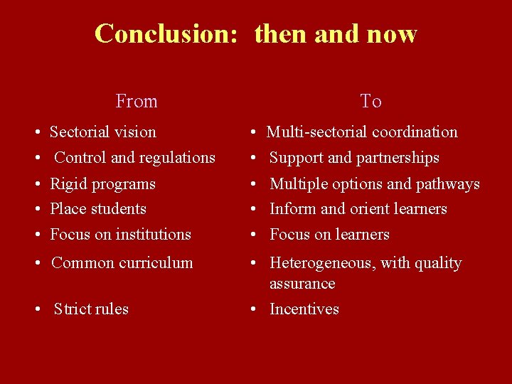 Conclusion: then and now From To • Sectorial vision • Control and regulations •