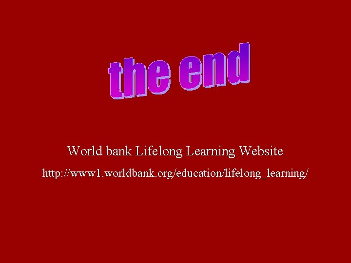 World bank Lifelong Learning Website http: //www 1. worldbank. org/education/lifelong_learning/ 