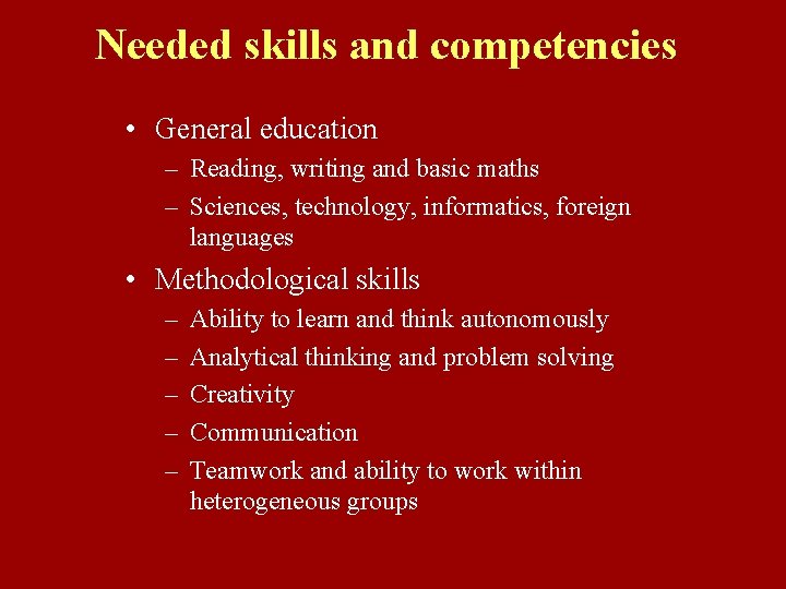 Needed skills and competencies • General education – Reading, writing and basic maths –