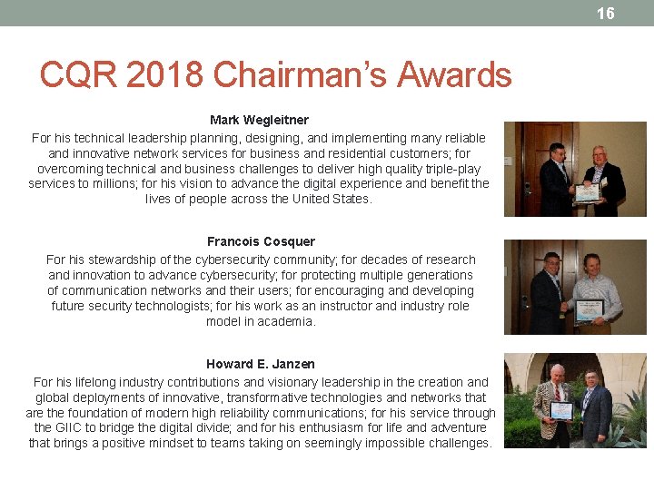 16 CQR 2018 Chairman’s Awards Mark Wegleitner For his technical leadership planning, designing, and