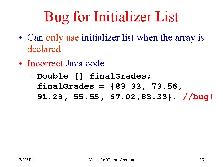 Bug for Initializer List • Can only use initializer list when the array is