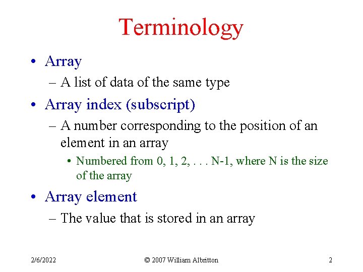 Terminology • Array – A list of data of the same type • Array