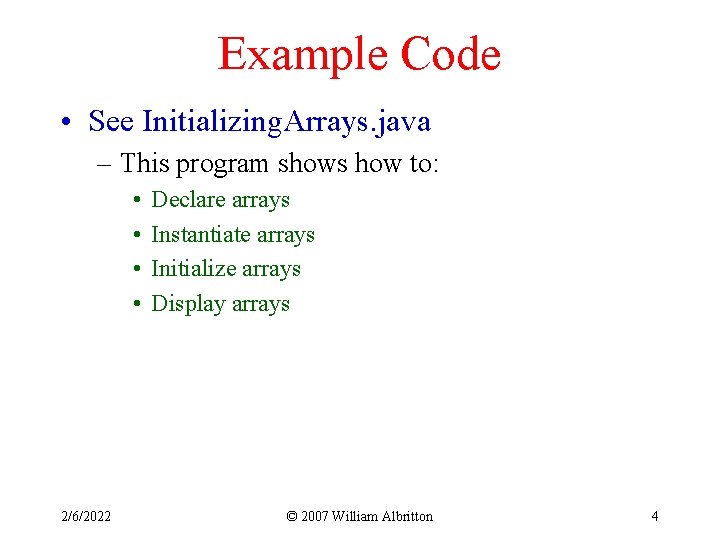 Example Code • See Initializing. Arrays. java – This program shows how to: •