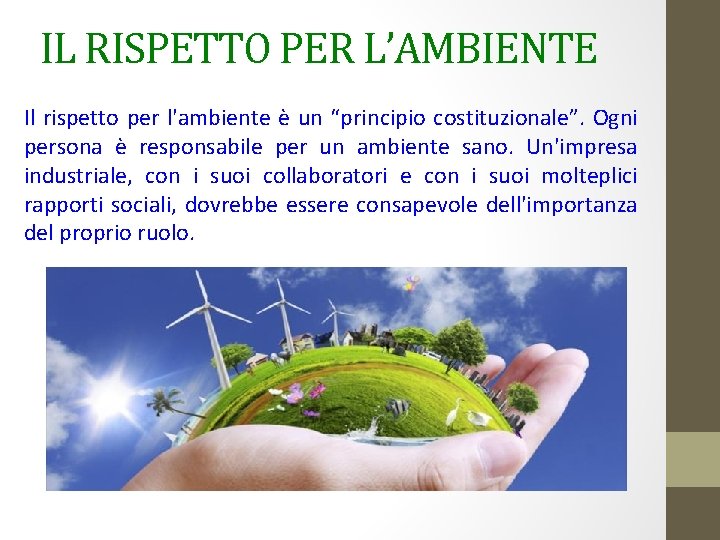 IL RISPETTO PER L’AMBIENTE Il rispetto per l'ambiente è un “principio costituzionale”. Ogni persona