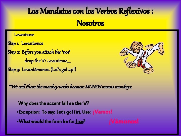 Los Mandatos con los Verbos Reflexivos : Nosotros Levantarse Step 1: Levantemos Step 2: