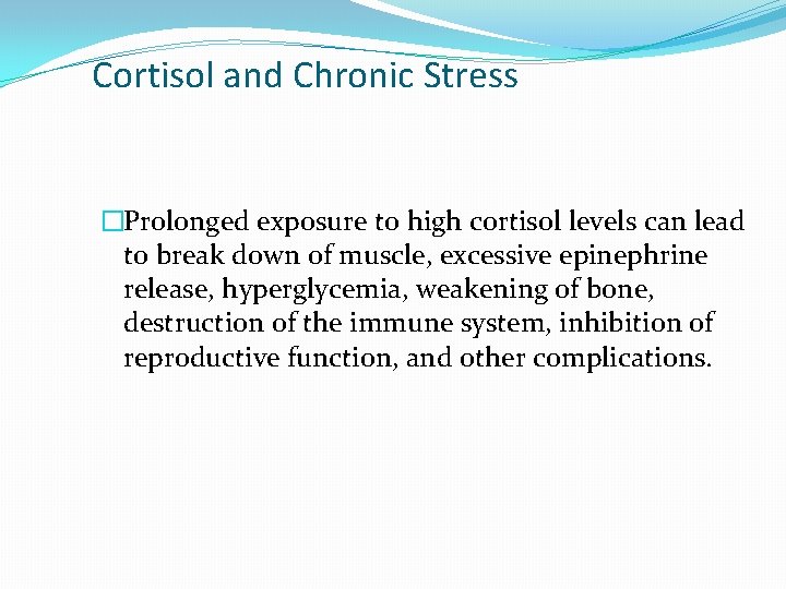 Cortisol and Chronic Stress �Prolonged exposure to high cortisol levels can lead to break