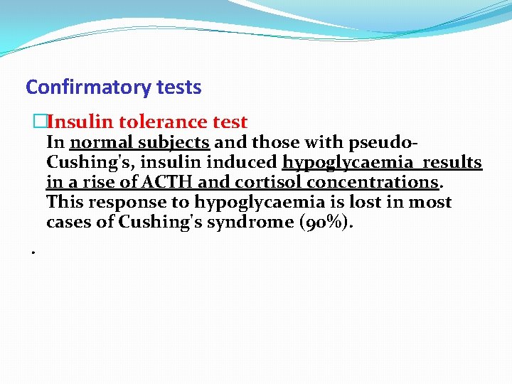 Confirmatory tests �Insulin tolerance test In normal subjects and those with pseudo. Cushing's, insulin