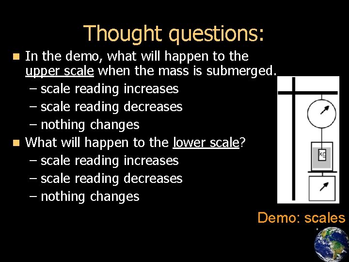 Thought questions: In the demo, what will happen to the upper scale when the