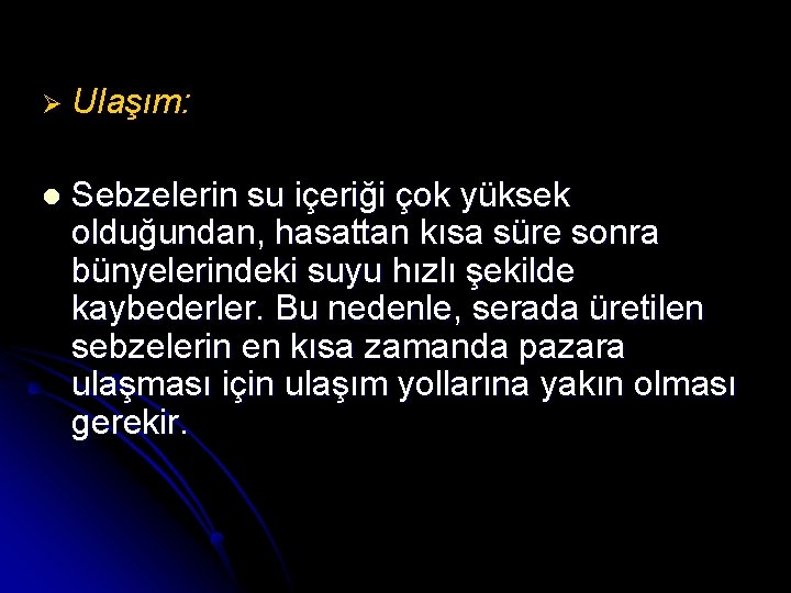 Ø Ulaşım: l Sebzelerin su içeriği çok yüksek olduğundan, hasattan kısa süre sonra bünyelerindeki