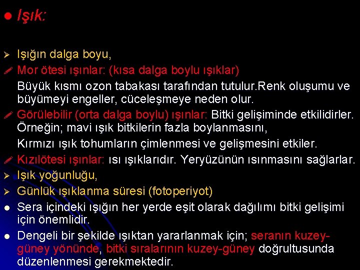 l Işık: Ø Işığın dalga boyu, Mor ötesi ışınlar: (kısa dalga boylu ışıklar) Büyük