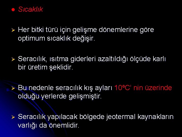 l Sıcaklık Ø Her bitki türü için gelişme dönemlerine göre optimum sıcaklık değişir. Ø