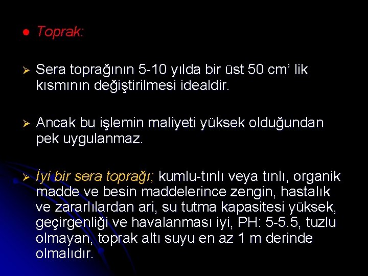 l Toprak: Ø Sera toprağının 5 -10 yılda bir üst 50 cm’ lik kısmının