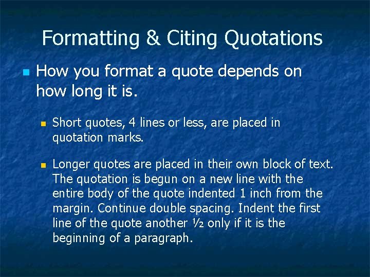 Formatting & Citing Quotations n How you format a quote depends on how long