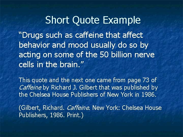 Short Quote Example “Drugs such as caffeine that affect behavior and mood usually do