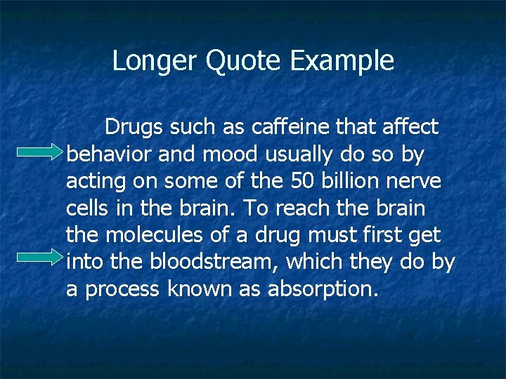 Longer Quote Example Drugs such as caffeine that affect behavior and mood usually do